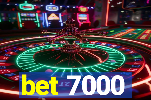 bet 7000