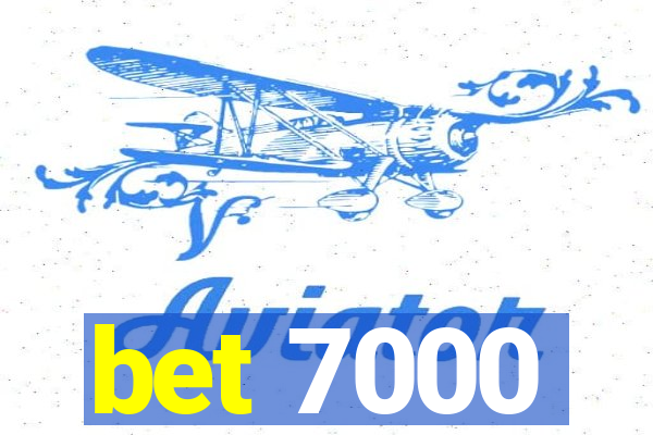 bet 7000