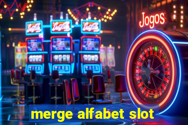 merge alfabet slot