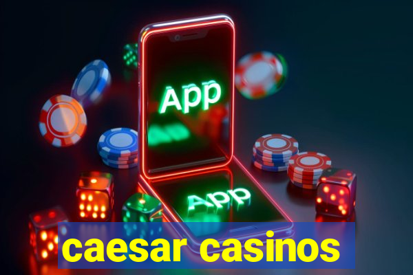 caesar casinos