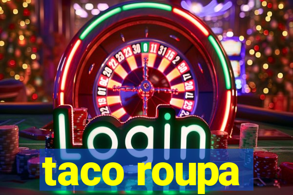 taco roupa