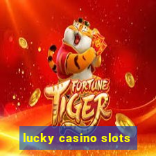 lucky casino slots