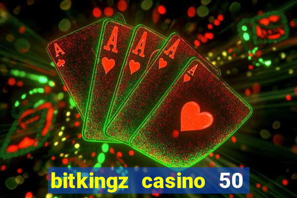 bitkingz casino 50 free spins