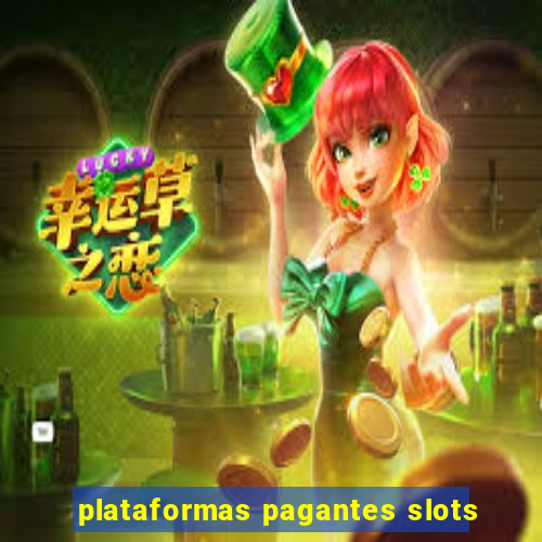 plataformas pagantes slots