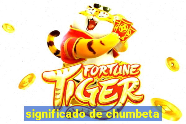 significado de chumbeta