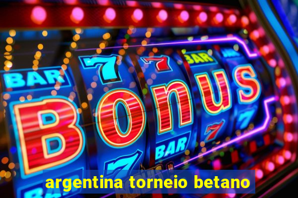 argentina torneio betano