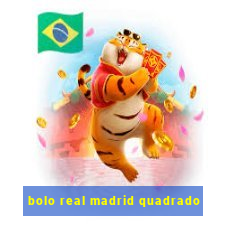 bolo real madrid quadrado