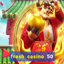 fresh casino 50 giros grátis