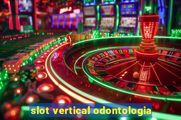 slot vertical odontologia