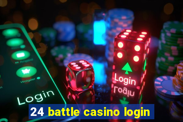 24 battle casino login