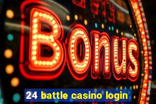 24 battle casino login