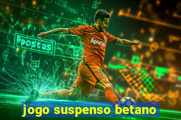 jogo suspenso betano