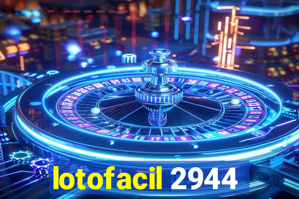 lotofacil 2944