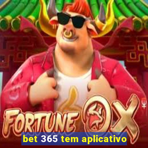 bet 365 tem aplicativo