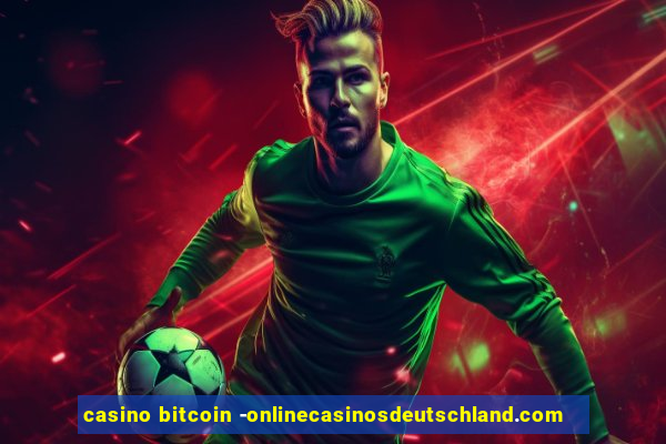 casino bitcoin -onlinecasinosdeutschland.com