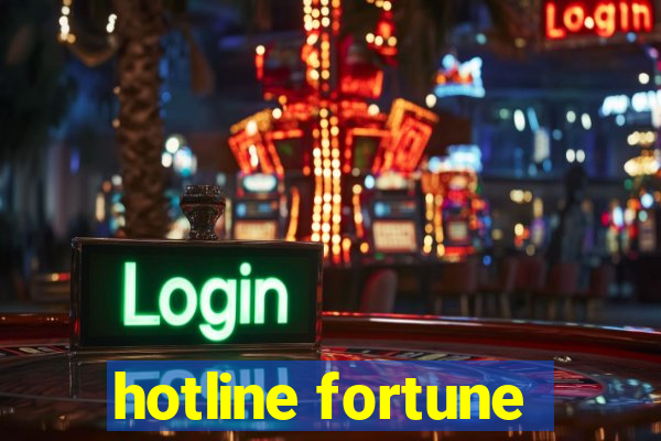 hotline fortune