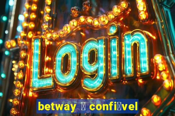 betway 茅 confi谩vel