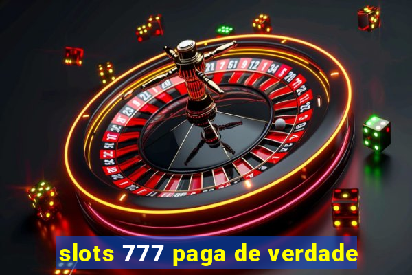 slots 777 paga de verdade