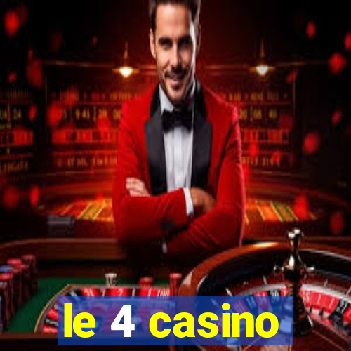 le 4 casino