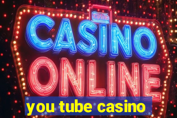 you tube casino