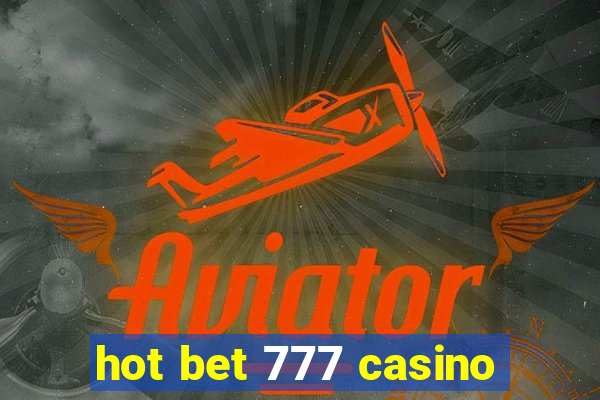 hot bet 777 casino