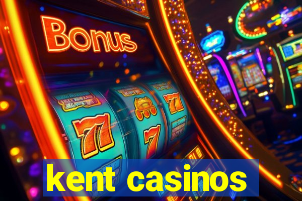 kent casinos