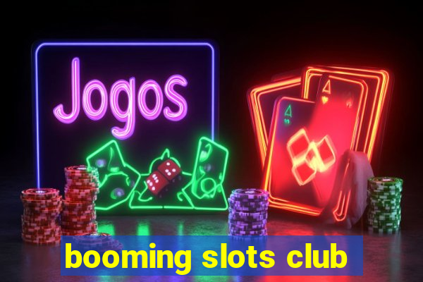 booming slots club