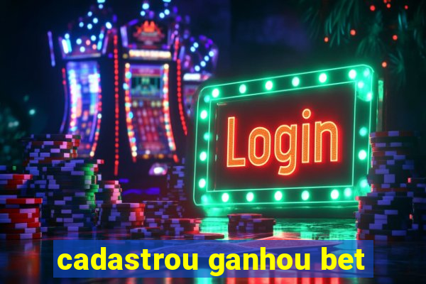 cadastrou ganhou bet