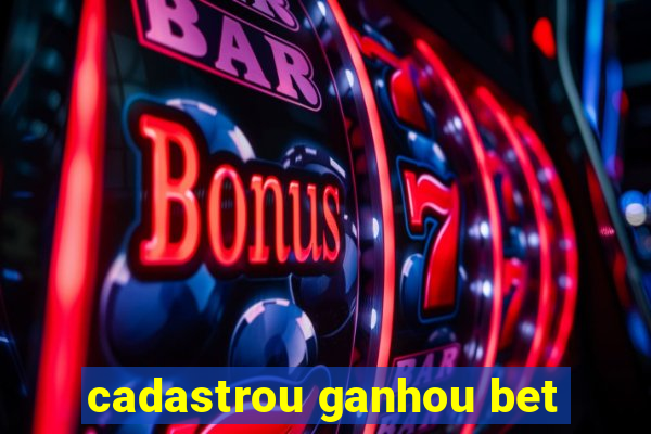 cadastrou ganhou bet