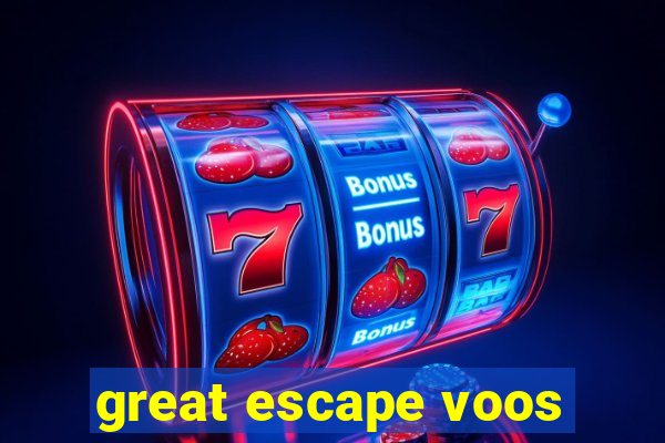 great escape voos