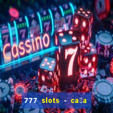 777 slots - ca莽a n铆quel gr谩tis