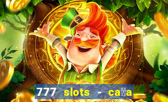 777 slots - ca莽a n铆quel gr谩tis