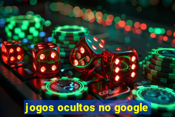 jogos ocultos no google