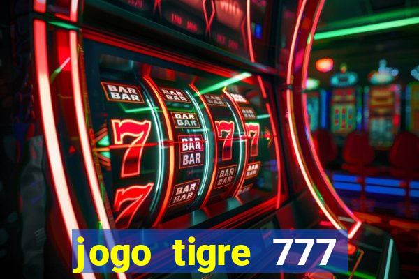 jogo tigre 777 como jogar