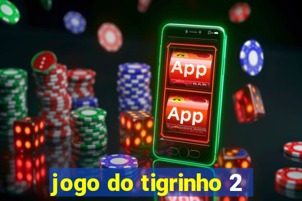 jogo do tigrinho 2