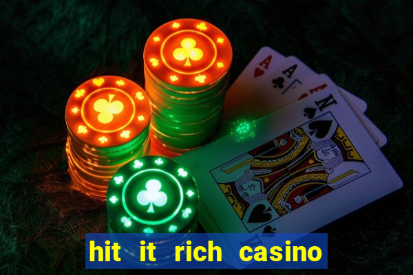 hit it rich casino slots game