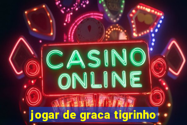 jogar de graca tigrinho