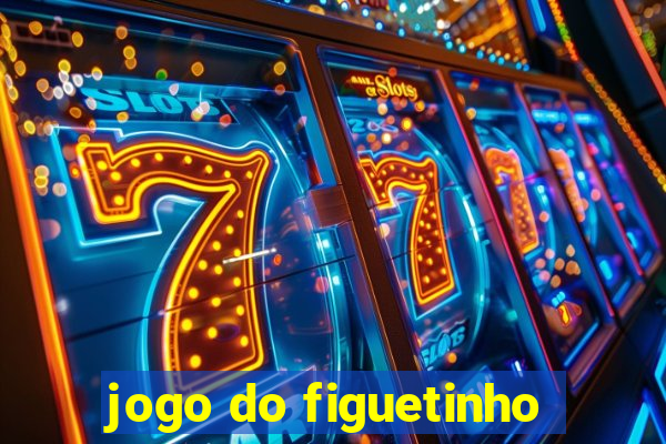 jogo do figuetinho