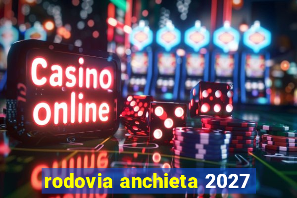 rodovia anchieta 2027