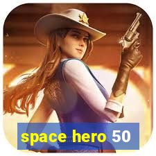 space hero 50