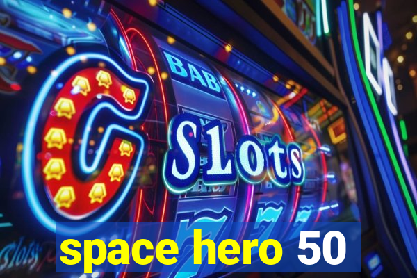 space hero 50