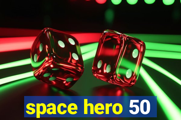 space hero 50