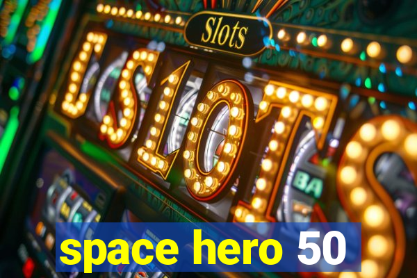 space hero 50