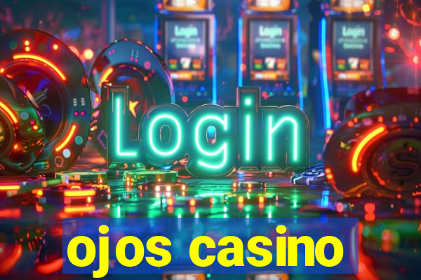 ojos casino