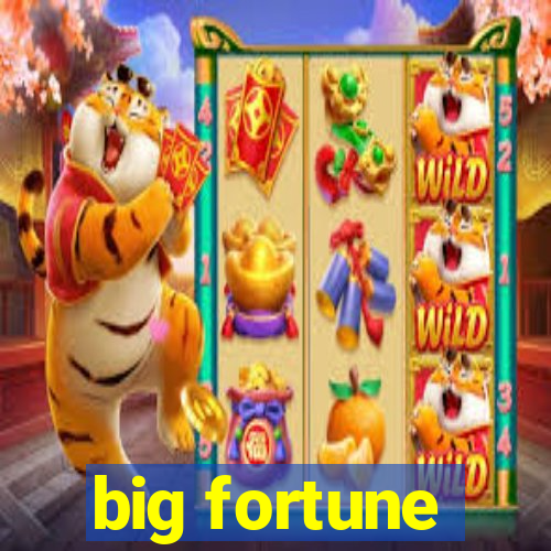 big fortune