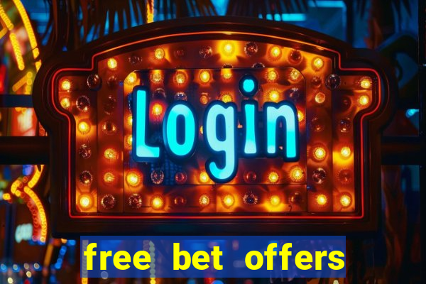 free bet offers with no deposit