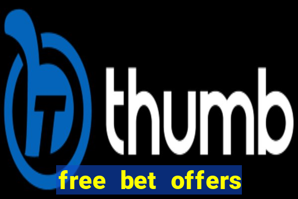 free bet offers with no deposit