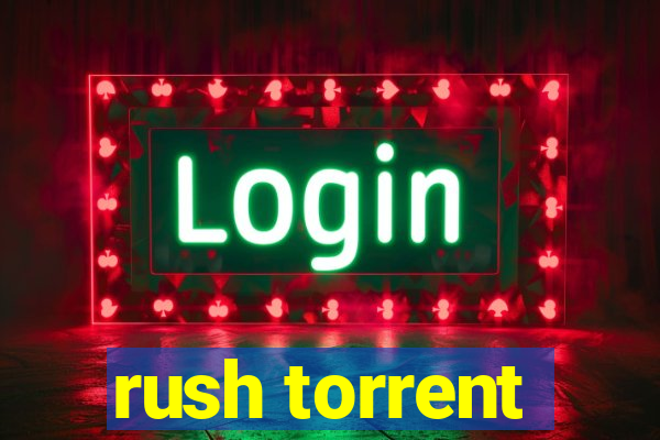 rush torrent