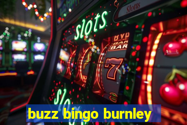 buzz bingo burnley