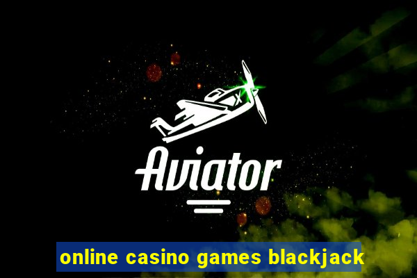 online casino games blackjack